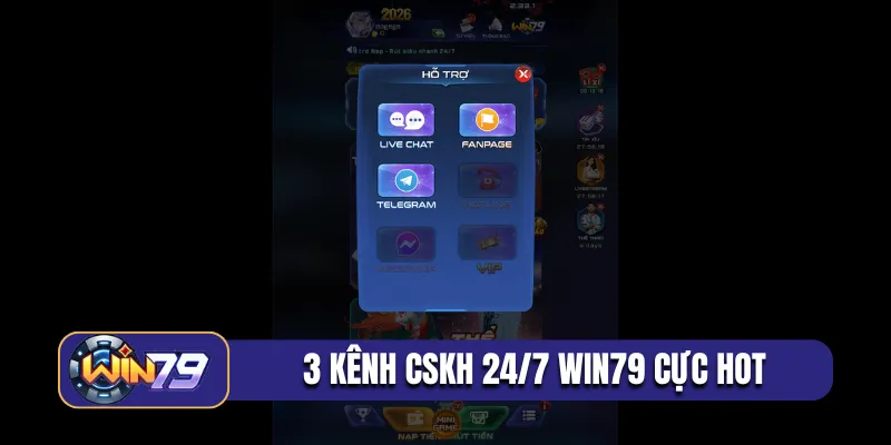 3 kênh CSKH 24/7 Win79 cực hot cho newbie