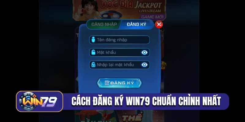 Cách đăng ký Win79 chuẩn chỉnh nhất