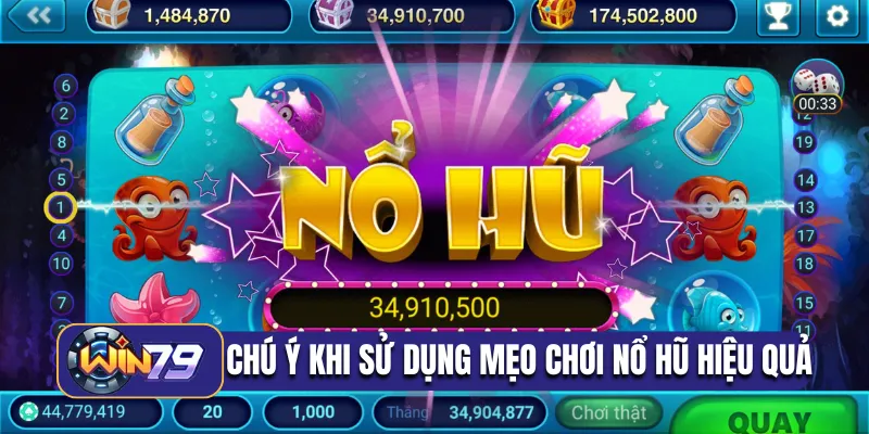 Chú ý khi sử dụng mẹo chơi nổ hũ hiệu quả