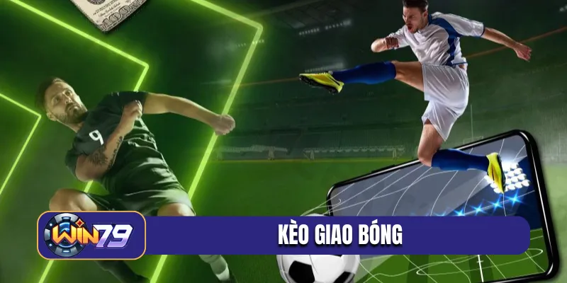 kèo giao bóng