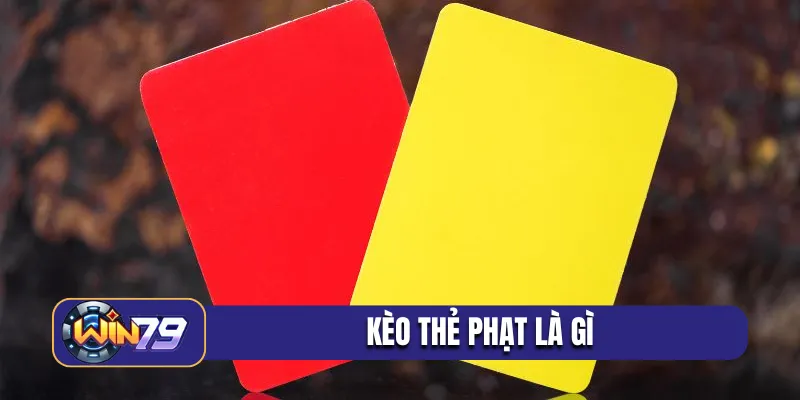 kèo thẻ phạt là gì