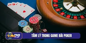tâm lý trong game bài poker