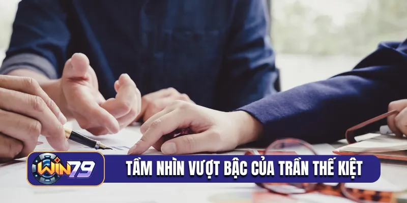 Tầm nhìn vượt bậc của Trần Thế Kiệt trên thị trường
