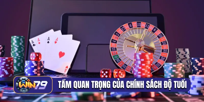 Tầm quan trọng của chính sách độ tuổi Win79