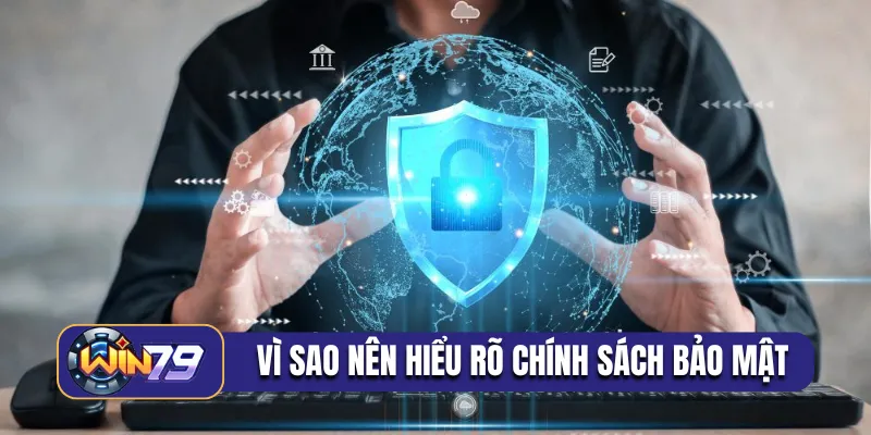 Vì sao anh em nên hiểu rõ chính sách bảo mật